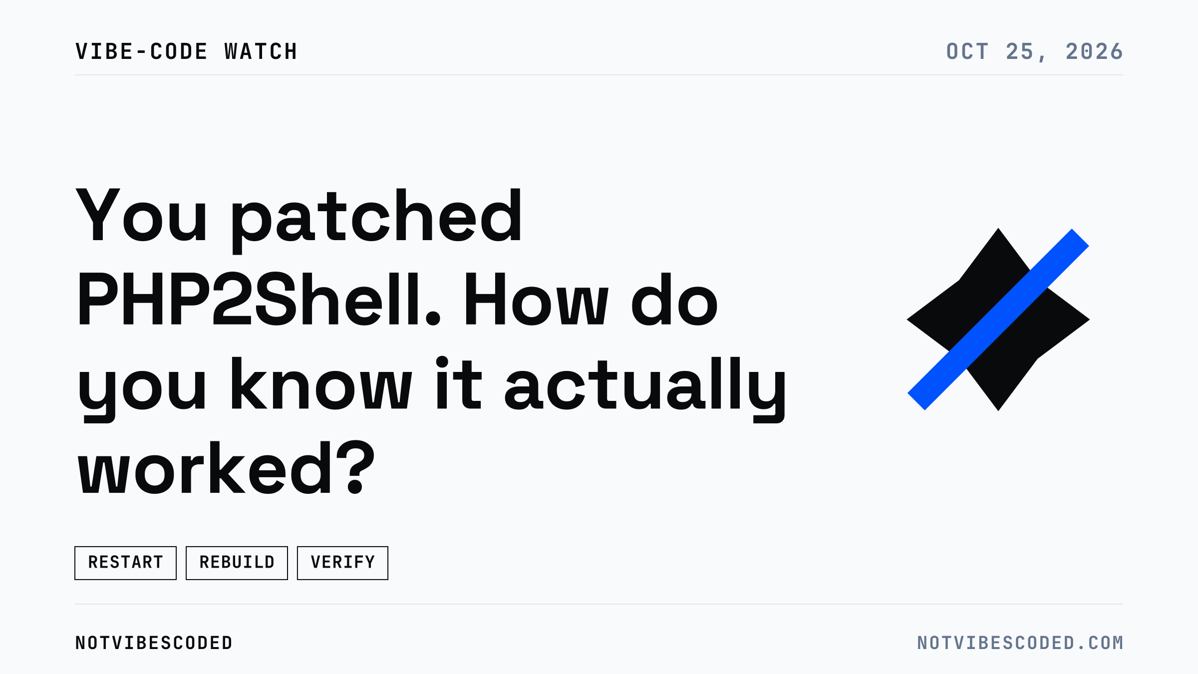 You patched PHP2Shell. How do you know it actually worked?